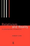 Relativism and Reality: A Contemporary Introduction - Robert Kirk