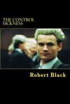 The Control Sickness - Robert Black