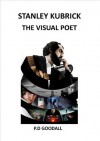 Stanley Kubrick: The Visual Poet - Paul Goodall