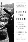 Behind the Dream: The Making of the Speech that Transformed a Nation - Clarence B. Jones, Stuart Connelly