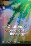 The Challenge of Practical Theology: Selected Essays - Stephen Pattison