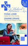 Career Girl in the Country/ the Doctor's Reason to Stay - Fiona Lowe, Dianne Drake