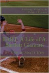 Bart: A Life of A. Bartlett Giamatti - Anthony Valerio, Robert Brower