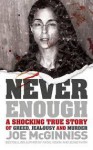 Never Enough: A Shocking True Story of Greed, Jealousy and Murder - Joe McGinniss