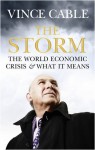 The Storm: The World Economic Crisis And What It Means - Vincent Cable