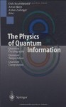 The Physics of Quantum Information: Quantum Cryptography, Quantum Teleportation, Quantum Computation - Dirk Bouwmeester, Artur K. Ekert, Anton Zeilinger