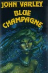 Blue Champagne - John Varley