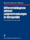 Differentialdiagnose Seltener Lungenerkrankungen Im Rontgenbild - K. Musshoff, J. Weinreich, H. Willmann