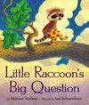 Little Raccoon's Big Question - Miriam Schlein, Ian Schoenherr