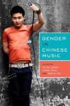 Gender in Chinese Music - Rachel Harris, Rowan Pease, Shzr Ee Tan