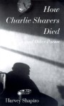 How Charlie Shavers Died And Other Poems - Harvey Shapiro