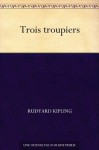 Trois troupiers - Rudyard Kipling