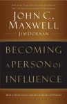 Becoming a Person of Influence: How to Positively Impact the Lives of Others - John C. Maxwell