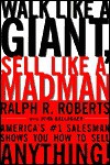 Walk Like a Giant, Sell Like a Madman - Ralph R. Roberts