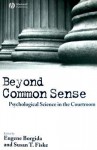 Beyond Common Sense: Psychological Science in the Courtroom - Eugene Borgida