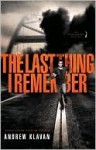 The Last Thing I Remember (The Homelanders #1) - Andrew Klavan