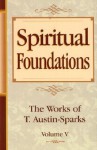 Spiritual Foundations: The Works of T. Austin-Sparks - T. Austin-Sparks