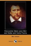 Discoveries Made Upon Men and Matter and Some Poems - Ben Jonson