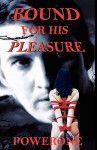 Bound for His Pleasure - Powerone