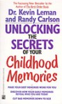 Unlocking the Secrets of Your Childhood Memories: Unlocking the Secrets of Your Childhood Memories - Kevin Leman, Randy Carlson