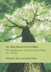 An Aims-Based Curriculum: The Significance of Human Flourishing for Schools - John White, Michael Reiss