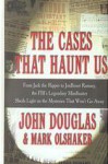 The Cases That Haunt Us - Mark Olshaker, John E. (Edward) Douglas