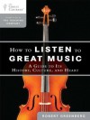 How to Listen to Great Music: A Guide to Its History, Culture, and Heart (The Great Courses) - Robert Greenberg