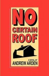 No Certain Roof - Andrew Arden