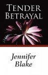 Tender Betrayal - Jennifer Blake