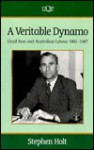 A Veritable Dynamo: Lloyd Ross and Australian Labour, 1901-1987 - Stephen Holt