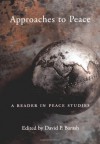 Approaches to Peace: A Reader in Peace Studies - David P. Barash