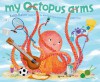 My Octopus Arms: with audio recording - Keith Baker