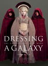 Dressing a Galaxy: The Costume of Star Wars Limited Edition with DVD - Trish Biggar