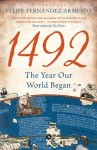 1492: The Year Our World Began - Felipe Fernández-Armesto