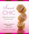 Sweet Chic: Stylish Treats to Dress Up for Any Occasion - Rachel Thebault, Isaac Mizrahi