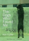 Dogs Who Found Me - Ken Foster