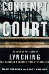 Contempt of Court: The Turn Of-The-Century Lynching That Launched 100 Years of Federalism - Mark Curriden, Leroy Phillips