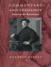 Commentary and Ideology: Dante in the Renaissance - Deborah Parker