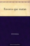 Favores que matan (Spanish Edition) - Stendhal