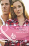 Lassoed into Marriage (Mills & Boon Cherish) (Gold Buckle Cowboys - Book 3) - Christine Wenger