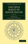 The Opus Majus of Roger Bacon - Volume 1 - Roger Bacon