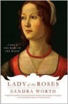 Lady of the Roses: A Novel of the Wars of the Roses - Sandra Worth