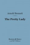 The Pretty Lady (Barnes & Noble Digital Library) - Arnold Bennett