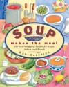 Soup Makes the Meal: 150 Soul-Satisfying Recipes for Soups, Salads and Breads - Ken Haedrich