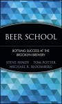 Beer School: Bottling Success at the Brooklyn Brewery - Steve Hindy, Tom Potter, Michael Bloomberg