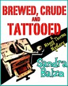 Brewed, Crude and Tattooed - Sandra Balzo