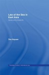 Law of the Sea in East Asia: Issues and Prospects - Keyuan Zou