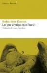 Lo que arraiga en el hueso - Robertson Davies, Concha Cardenoso