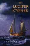 The Lucifer Cypher - J. E. Fender