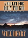 A Bullet for Billy the Kid: A Western Trio - Will Henry